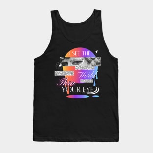 I See The World Thru Your Eye Tank Top